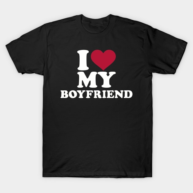 I love my boyfriend T-Shirt by Designzz